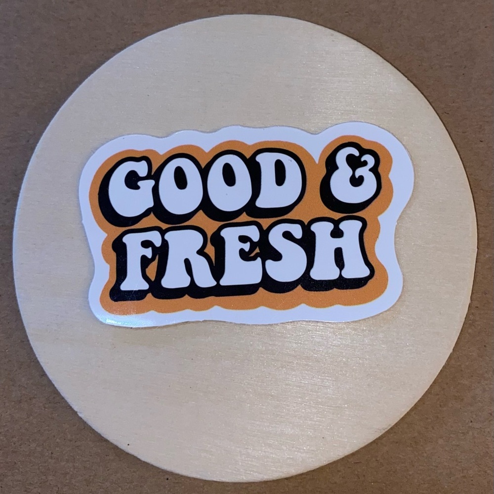 🌈20/$5🌈 “Good & Fresh” Sticker